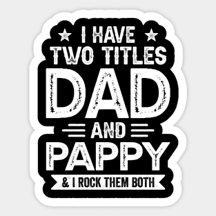 I Have Two Titles Dad And Pappy Funny Fathers Day Gift Sticker